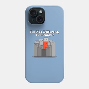 I'm Not Different, I'm Unique Phone Case