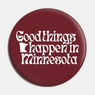 Good Things Happen In Minnesota Pin