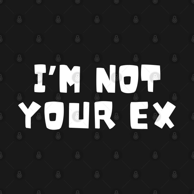 I'm not your ex