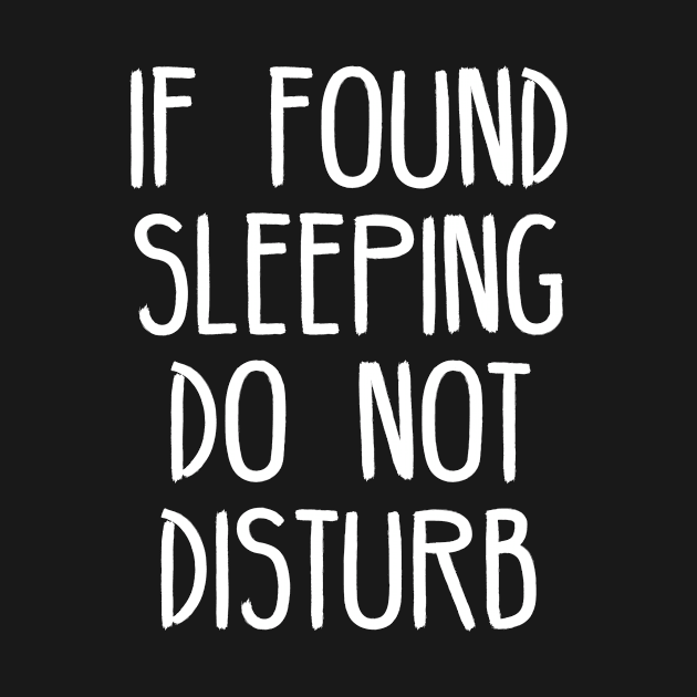 If Found Sleeping Do Not Disturb by SimonL