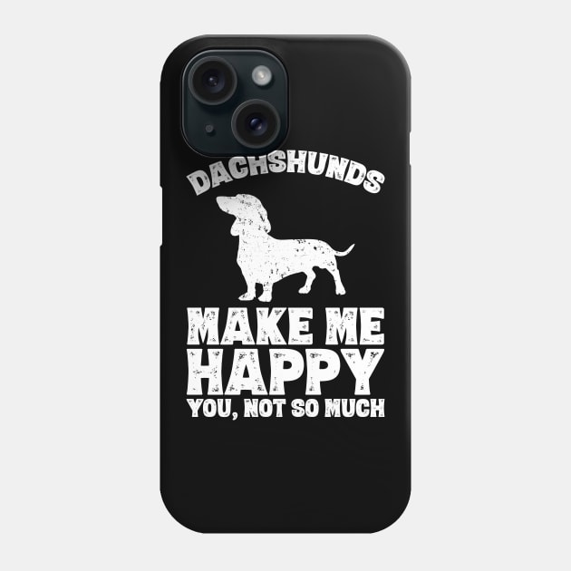 Dachshunds make me happy you not so much Phone Case by captainmood