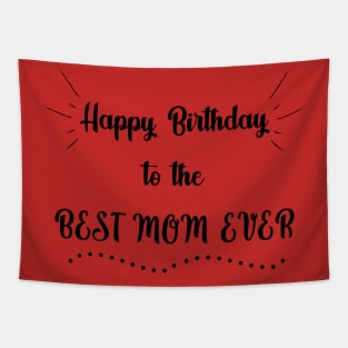 Happy Birthday to the Best Mom Ever Tapestry