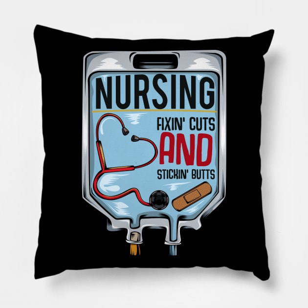 Nurse - Nursing Fixin' Cuts And Stickin' Butts Pillow by Lumio Gifts