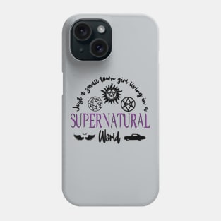 Just a Small Town Girl Living in a Supernatural World Phone Case