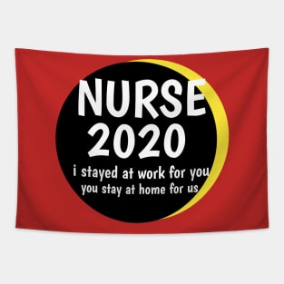 NURSE 2020 i stayed at work for you,you stay at home for us Tapestry