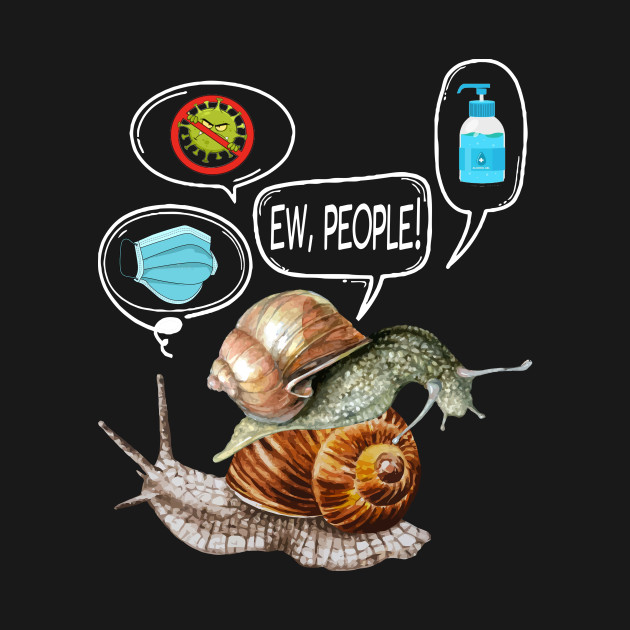 Disover Ew! People Snail Funny - Quarantine - T-Shirt