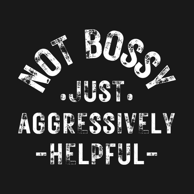 not bossy just aggressively helpful by HandrisKarwa