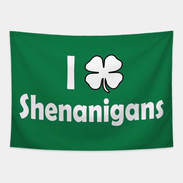 I Love Shenanigans. Funny St Patricks Day Tapestry by CoolApparelShop