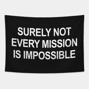 Surely Not Every Mission Is Impossible Tapestry