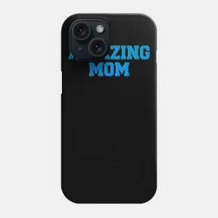 Amazing Mom Phone Case