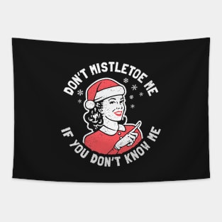 Don't Mistletoe Me Tapestry