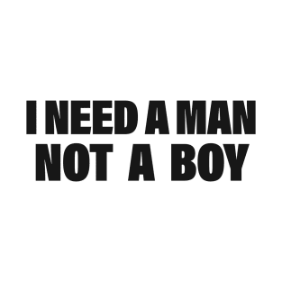 I NEED A MAN BLACK T-Shirt