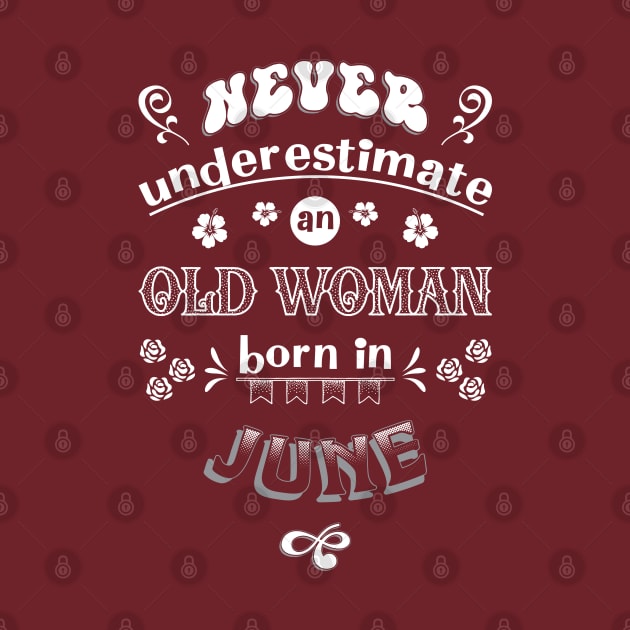 Never Underestimate an Old Woman Born in June by Miozoto_Design