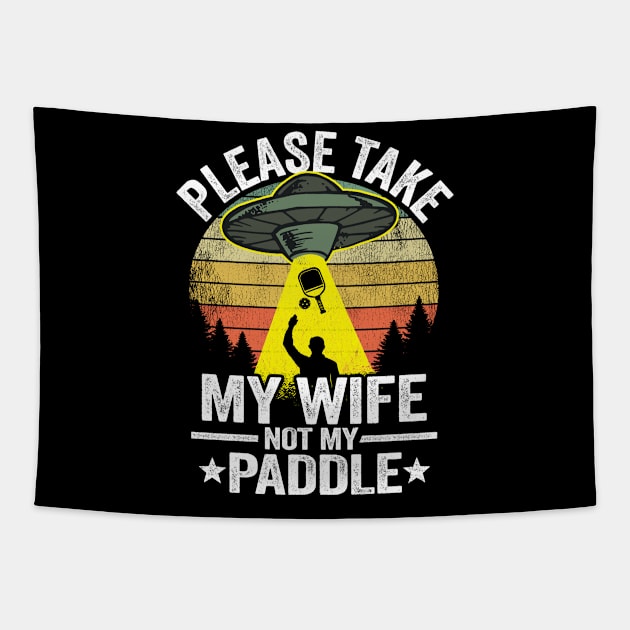 Please Take My Wife Not My Paddle Funny Pickleball Tapestry by Kuehni