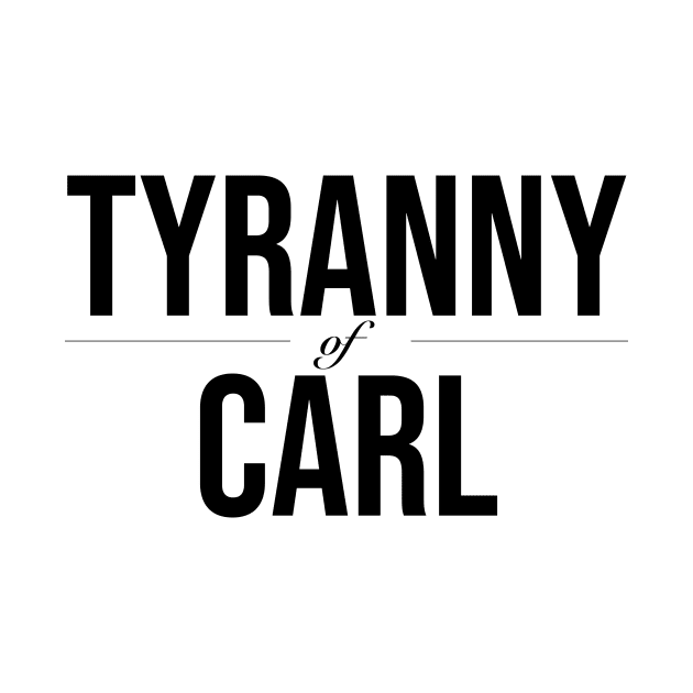 Tyranny of Carl by Aggressive Passifist