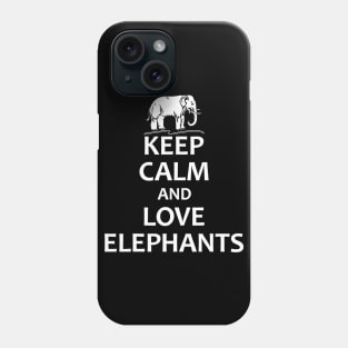 Keep Calm And Love Elephants - Funny Elephant Phone Case