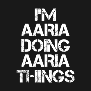 Aaria Name - Aaria Doing Aaria Things T-Shirt