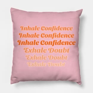 Inhale Confidence, Exhale Doubt Emotional Health Pillow