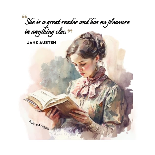 Jane Austen quote - She is a great reader and has no pleasure in anything else. by Miss Pell