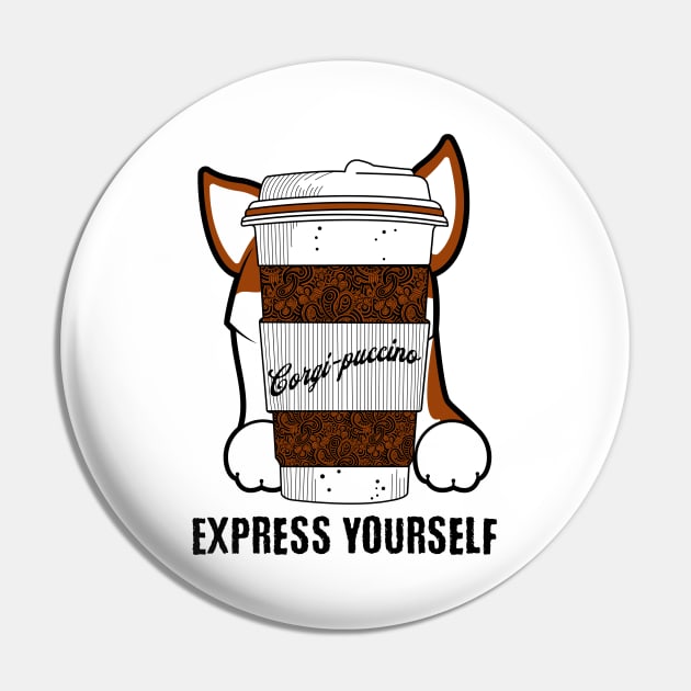 Corgi-puccino Express Yourself Dog Coffee Lover Pin by Sams Design Room