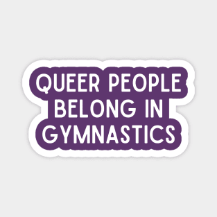 Queer People Belong In Gymnastics (White, Font 1) Magnet
