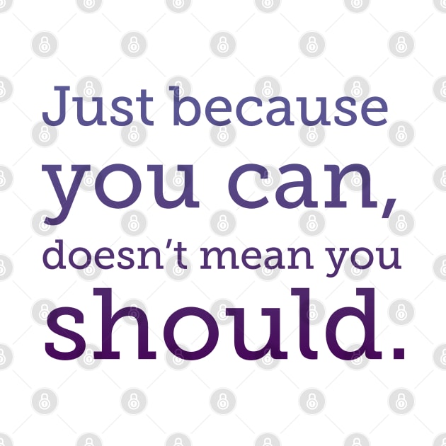 Just because you can, purple type by Stonework Design Studio