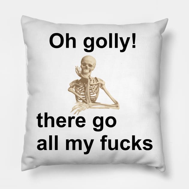 Oh golly! there go all my fucks Pillow by JWTimney