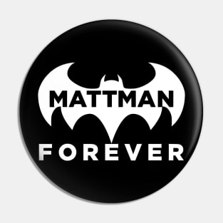 Mattman Forever Pin