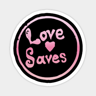 Love Saves Magnet