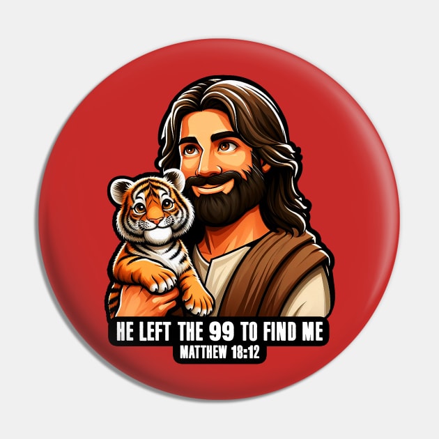 Matthew 18:12 He Left The 99 To Find Me Pin by Plushism