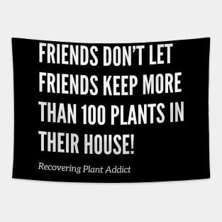 Friends Don’t Let Friends Have Too Many Plants Tapestry