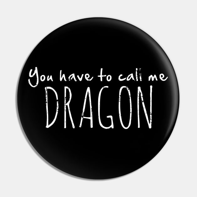You Have to Call Me Dragon Pin by SaltyCult