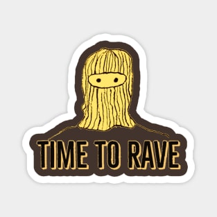 Time to rave Magnet