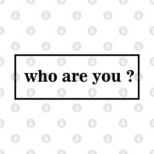 who are you ? T-shirt by paynow24