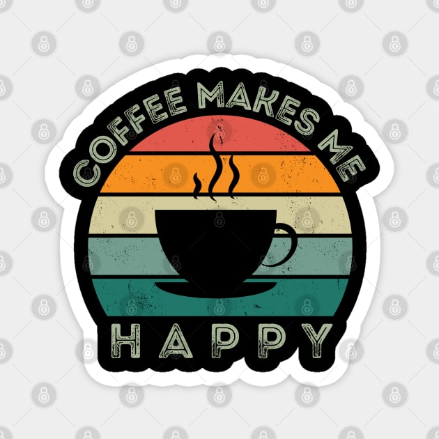 Coffee makes me happy Magnet by EdSan Designs