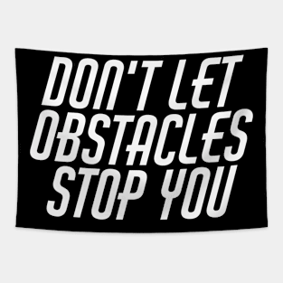 Don't Let Obstacles Stop You Tapestry