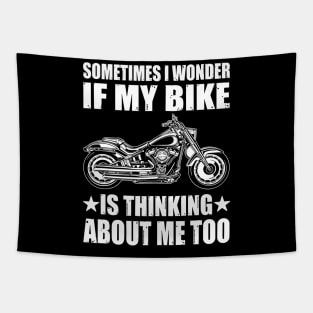Cool Motorcycle Design,SOMETIMES I WONDER IF MY BIKE IS THINKING ABOUT ME TOO Tapestry