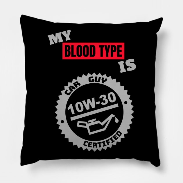 My Blood Type is 10w-30 (Style A) Pillow by M is for Max