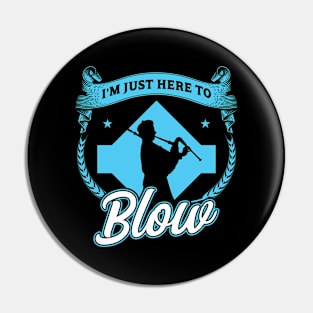 I'm Just Here To Blow - Bagpiper Pin