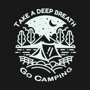 Take A Deep Breath Go Camping T-Shirt