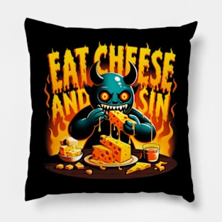 Cheese Demon - Let your cravings guide you to - Eat Cheese and Sin - Where pleasure reigns supreme Pillow