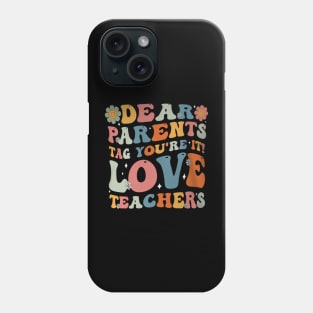 Groovy Dear Parents Tag Youre It Last Day Of School Teacher Phone Case