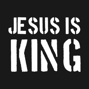 Jesus Is King - Christian Quotes T-Shirt