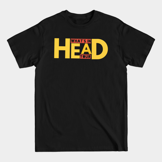 Discover Rock T-shirt ,What's in your Head Rock Quotes - Rock - T-Shirt