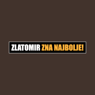 Zlatomir zna najbolje! T-Shirt