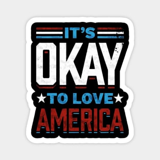 It's Okay To Love America American Patriot Spirit Magnet