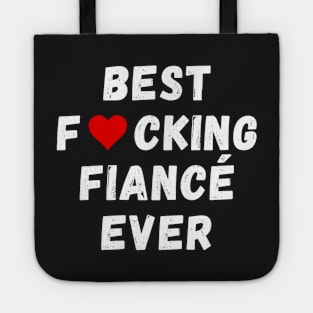 Best fucking fiancé ever Tote