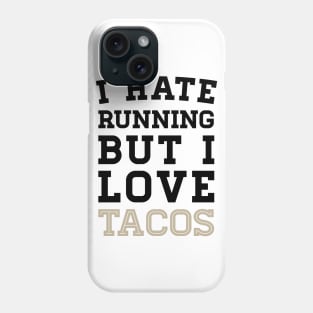 I Hate Running But I Love Tacos Phone Case