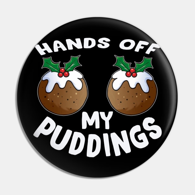 Funny Christmas hands off my puddings - funny Christmas t-shirt gift for women Pin by TeesCircle