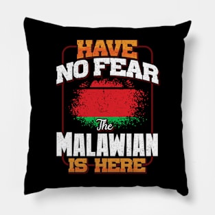 Malawian Flag  Have No Fear The Malawian Is Here - Gift for Malawian From Malawi Pillow